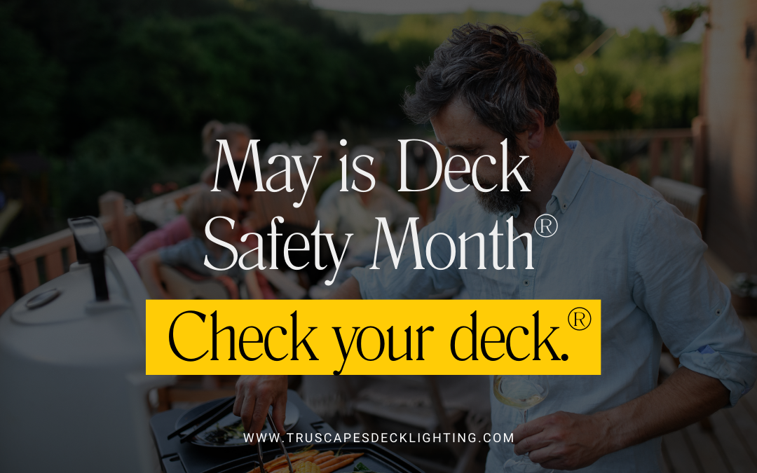 Deck Safety: Keeping Your Summer Fun Safe with Tru-Scapes®